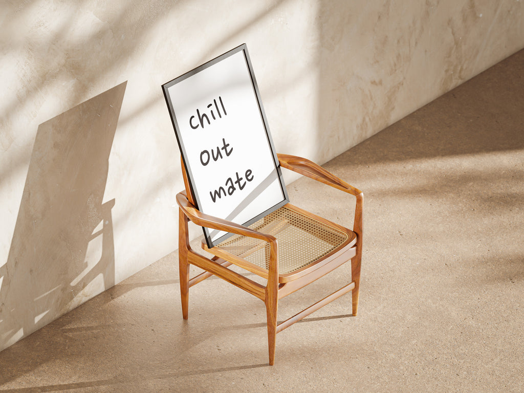 Chill Out Mate Print