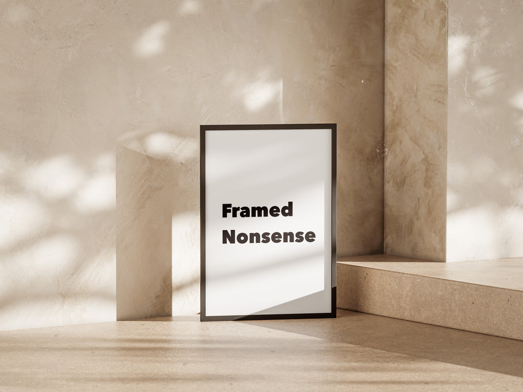 Framed Nonsense Print