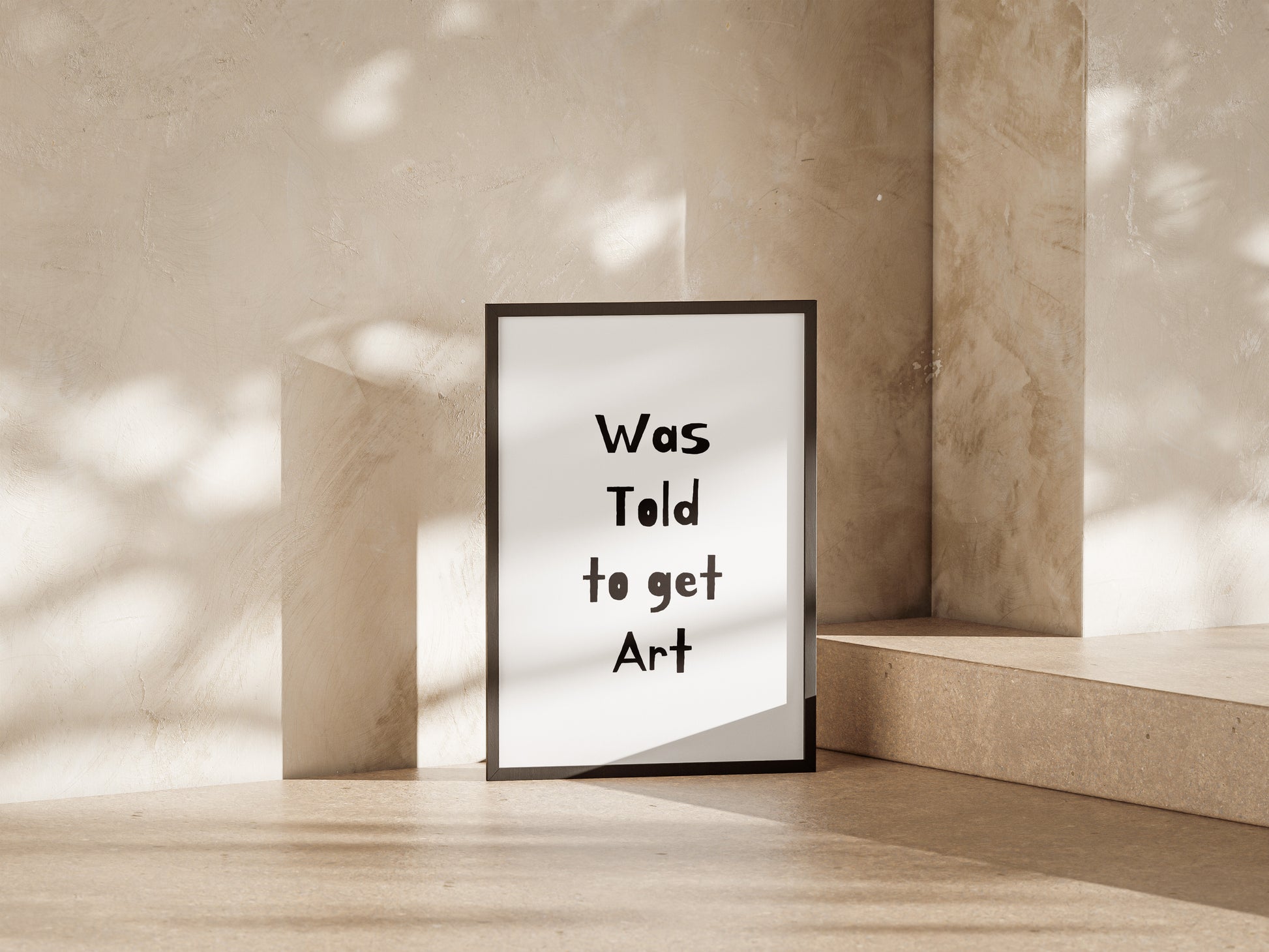 Was Told To Get Art Print